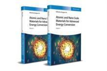 Atomic and Nano Scale Materials for Advanced Energy Conversion, 2 Volumes