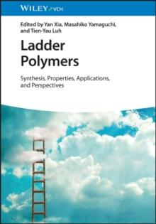 Ladder Polymers : Synthesis, Properties, Applications and Perspectives