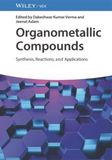 Organometallic Compounds : Synthesis, Reactions, and Applications