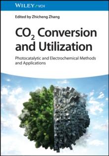 CO2 Conversion and Utilization : Photocatalytic and Electrochemical Methods and Applications