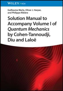 Solution Manual to Accompany Volume I of Quantum Mechanics by Cohen-Tannoudji, Diu and Laloe