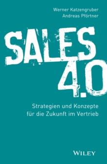 Sales 4.0 : Strategien und Konzepte fur die Zukunft im Vertrieb