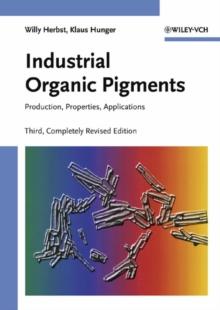 Industrial Organic Pigments : Production, Properties, Applications