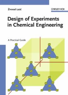 Design of Experiments in Chemical Engineering : A Practical Guide