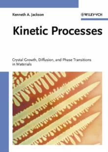 Kinetic Processes : Crystal Growth, Diffusion, and Phase Transformations in Materials