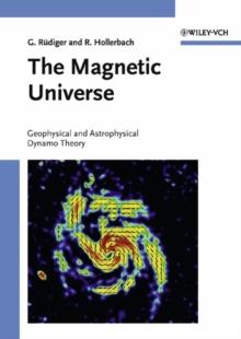 The Magnetic Universe : Geophysical and Astrophysical Dynamo Theory