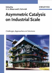 Asymmetric Catalysis on Industrial Scale : Challenges, Approaches and Solutions