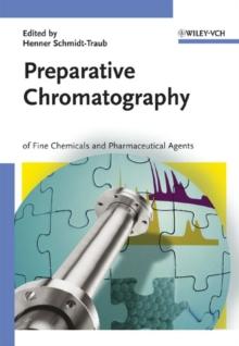 Preparative Chromatography : of Fine Chemicals and Pharmaceutical Agents