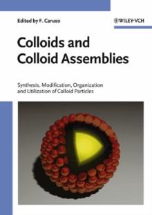 Colloids and Colloid Assemblies : Synthesis, Modification, Organization and Utilization of Colloid Particles