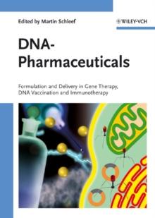 DNA-Pharmaceuticals : Formulation and Delivery in Gene Therapy, DNA Vaccination and Immunotherapy