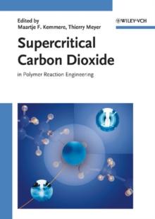 Supercritical Carbon Dioxide : In Polymer Reaction Engineering