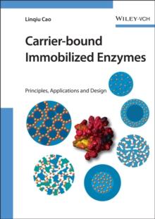 Carrier-bound Immobilized Enzymes : Principles, Application and Design