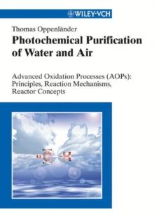 Photochemical Purification of Water and Air : Advanced Oxidation Processes (AOPs) - Principles, Reaction Mechanisms, Reactor Concepts