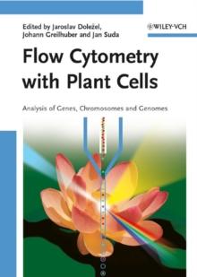 Flow Cytometry with Plant Cells : Analysis of Genes, Chromosomes and Genomes