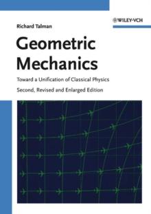 Geometric Mechanics : Toward a Unification of Classical Physics