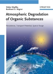 Atmospheric Degradation of Organic Substances : Persistence, Transport Potential, Spatial Range