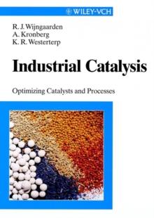 Industrial Catalysis : Optimizing Catalysts and Processes