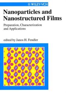 Nanoparticles and Nanostructured Films : Preparation, Characterization, and Applications