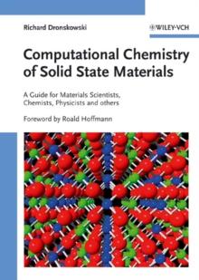 Computational Chemistry of Solid State Materials : A Guide for Materials Scientists, Chemists, Physicists and others