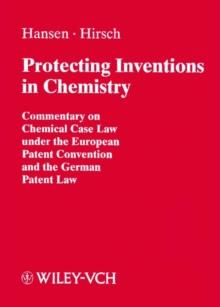 Protecting Inventions in Chemistry : Commentary on Chemical Case Law under the European Patent Convention and the German Patent Law