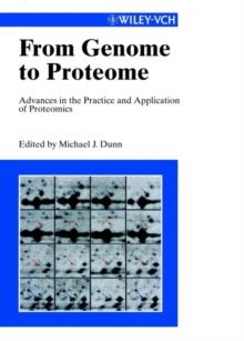 From Genome to Proteome : Advances in the Practice and Application of Proteomics