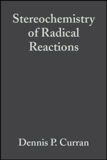 Stereochemistry of Radical Reactions : Concepts, Guidelines, and Synthetic Applications