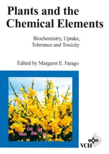 Plants and the Chemical Elements : Biochemistry, Uptake, Tolerance and Toxicity