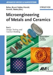 Microengineering of Metals and Ceramics, Part I : Design, Tooling, and Injection Molding