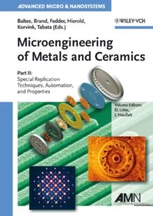 Microengineering of Metals and Ceramics : Special Replication Techniques, Automation, and Properties