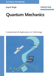 Quantum Mechanics : Fundamentals and Applications to Technology