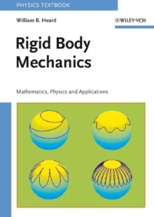 Rigid Body Mechanics : Mathematics, Physics and Applications