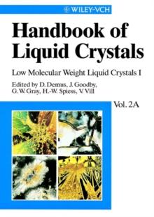 Handbook of Liquid Crystals, Volume 2A : Low Molecular Weight Liquid Crystals I: Calamitic Liquid Crystals