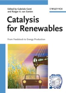 Catalysis for Renewables : From Feedstock to Energy Production