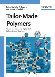 Tailor-Made Polymers : Via Immobilization of Alpha-Olefin Polymerization Catalysts