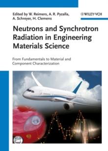 Neutrons and Synchrotron Radiation in Engineering Materials Science : From Fundamentals to Material and Component Characterization