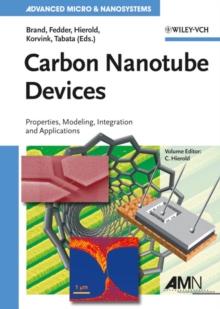 Carbon Nanotube Devices : Properties, Modeling, Integration and Applications