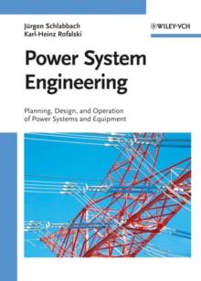 Power System Engineering : Planning, Design, and Operation of Power Systems and Equipment