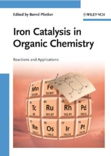 Iron Catalysis in Organic Chemistry : Reactions and Applications