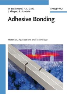 Adhesive Bonding : Materials, Applications and Technology