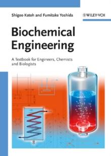 Biochemical Engineering : A Textbook for Engineers, Chemists and Biologists