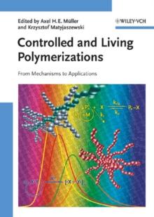 Controlled and Living Polymerizations : From Mechanisms to Applications