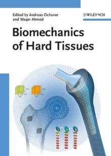 Biomechanics of Hard Tissues : Modeling, Testing, and Materials