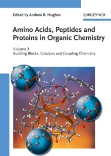 Amino Acids, Peptides and Proteins in Organic Chemistry, Building Blocks, Catalysis and Coupling Chemistry