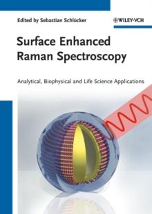 Surface Enhanced Raman Spectroscopy : Analytical, Biophysical and Life Science Applications