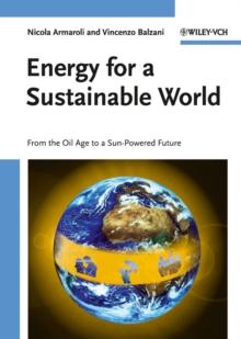 Energy for a Sustainable World : From the Oil Age to a Sun-Powered Future