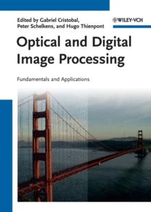 Optical and Digital Image Processing : Fundamentals and Applications