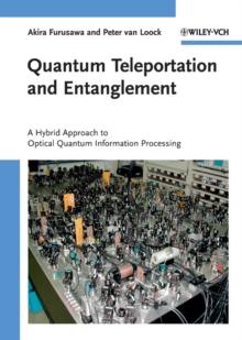 Quantum Teleportation and Entanglement : A Hybrid Approach to Optical Quantum Information Processing