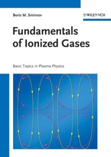 Fundamentals of Ionized Gases : Basic Topics in Plasma Physics