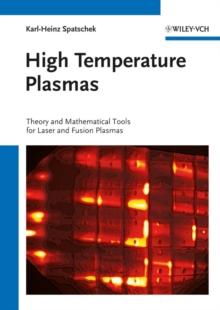 High Temperature Plasmas : Theory and Mathematical Tools for Laser and Fusion Plasmas