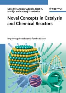 Novel Concepts in Catalysis and Chemical Reactors : Improving the Efficiency for the Future